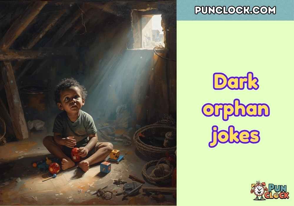 Dark orphan jokes