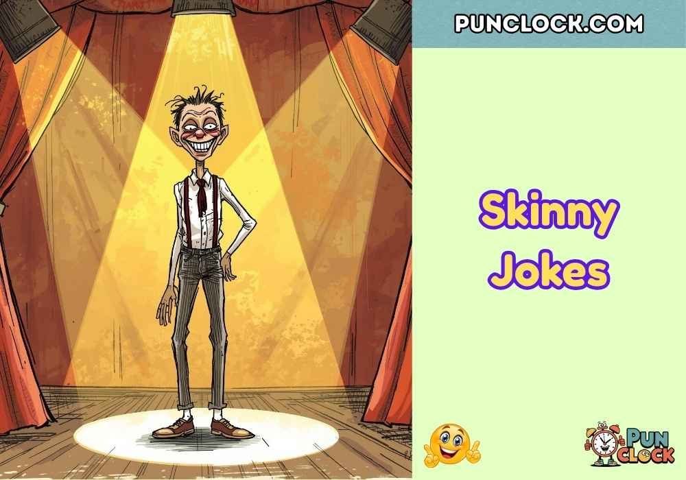 Skinny Jokes