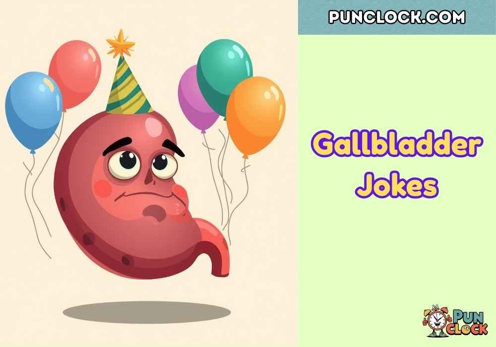 Gallbladder Jokes