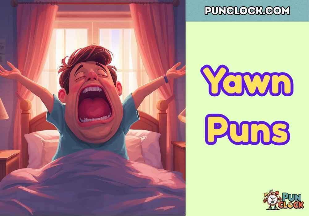 Yawn Puns